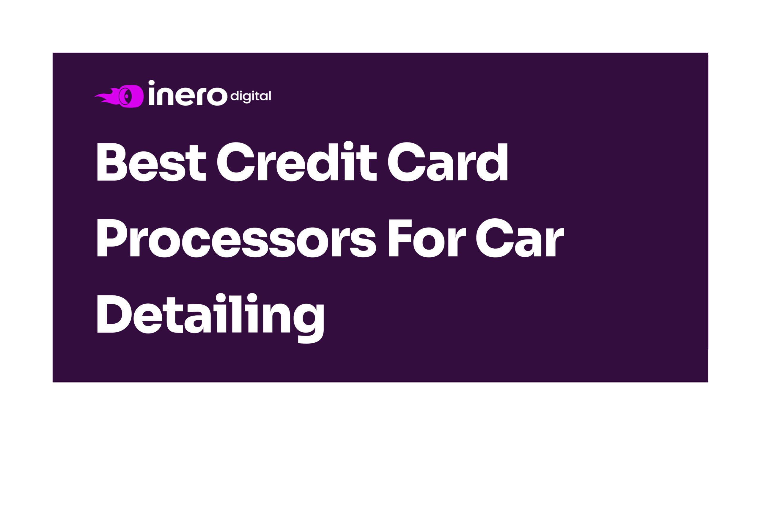 Best Credit Card Processors for Car Detailing