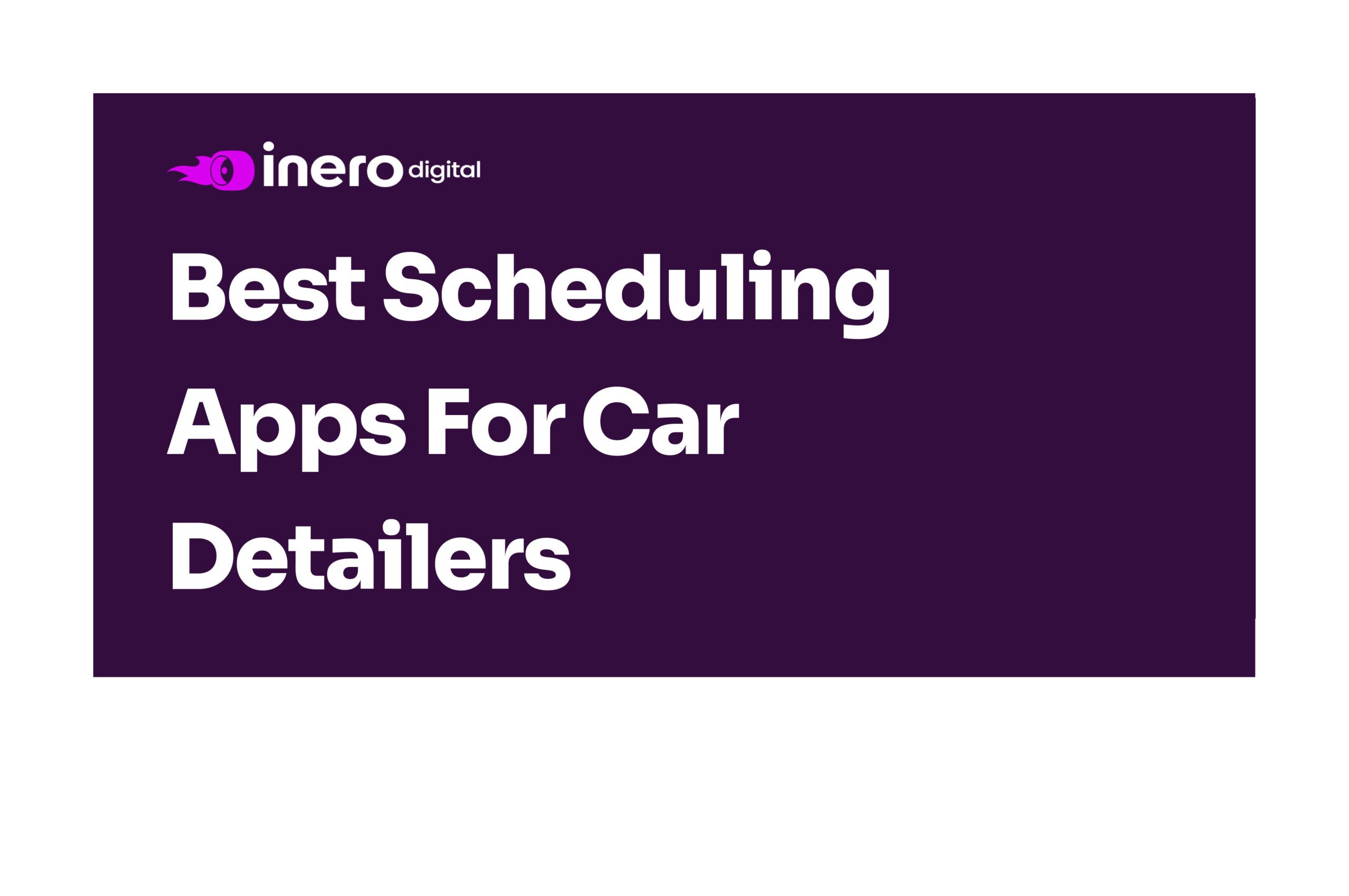 Best Scheduling Apps for Car Detailers