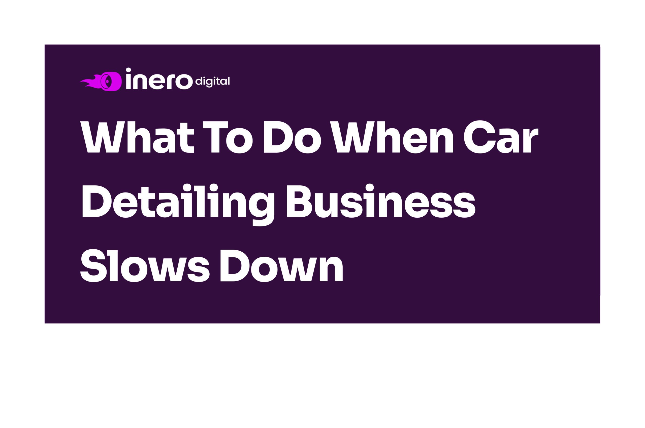 What to Do When Car Detailing Business Slows Down